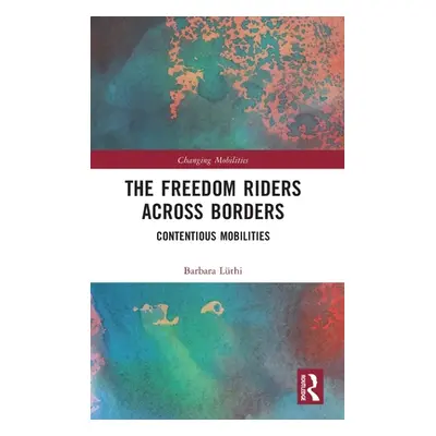 "The Freedom Riders Across Borders: Contentious Mobilities" - "" ("Lthi Barbara")