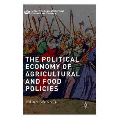 "The Political Economy of Agricultural and Food Policies" - "" ("Swinnen Johan")