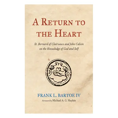 "A Return to the Heart" - "" ("Bartoe Frank L. IV")