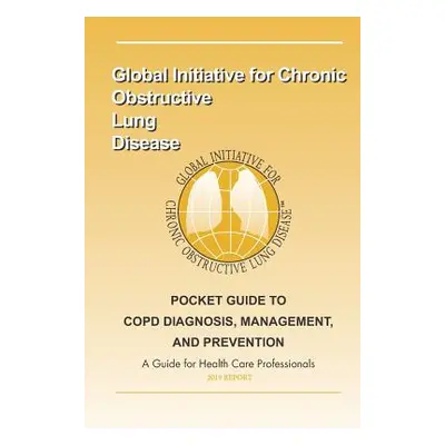 "Pocket Guide to COPD Diagnosis, Management and Prevention: A guide for healthcare professsional