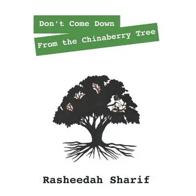 "Don't Come Down from the Chinaberry Tree" - "" ("Sharif Rasheedah")