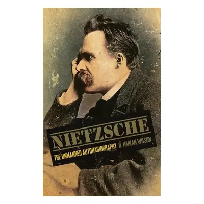 "Nietzsche: The Unmanned Autohagiography" - "" ("Wilson D. Harlan")