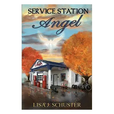 "Service Station Angel" - "" ("Schuster Lisa J.")