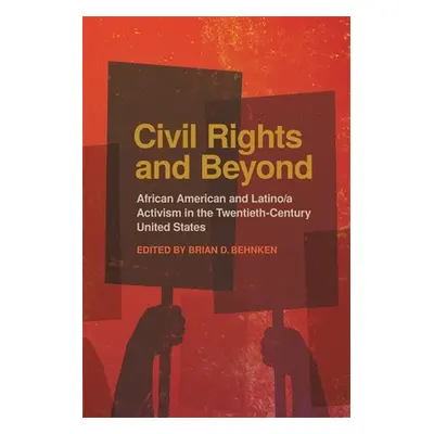 "Civil Rights and Beyond: African American and Latino/a Activism in the Twentieth Century United