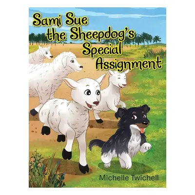 "Sami Sue the Sheepdog's Special Assignment" - "" ("Twichell Michelle")