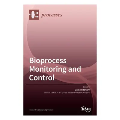 "Bioprocess Monitoring and Control" - "" ("Hitzmann Bernd")