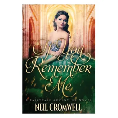 "If You Remember Me: A Royal Family of Oz Fantasy" - "" ("Cromwell Neil")