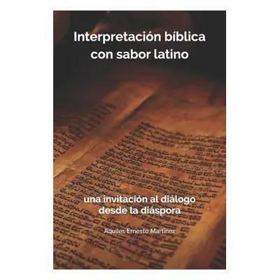 "Interpretacin bblica con sabor latino: : una invitacin al dilogo desde la dispora" - "" ("Martn