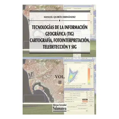 "Tecnologas de la Informacin Geogrfica (TIG). Vol. 2: Cartografa, Fotointerpretacin, Teledetecci