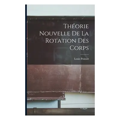 "Thorie Nouvelle De La Rotation Des Corps" - "" ("Poinsot Louis")