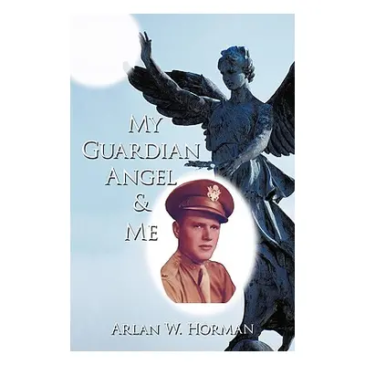 "My Guardian Angel and Me" - "" ("Horman Arlan W.")