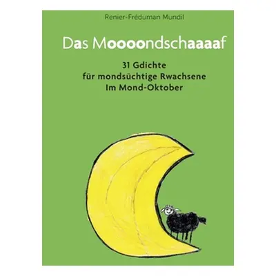 "Das Moooondschaaaaf: 31 Gdichte fr mondschtige Rwachsene im Oktober" - "" ("Mundil Renier-Frdum