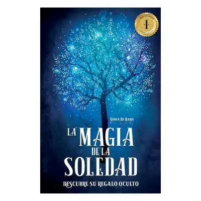 "La Magia de la soledad: Descubre su regalo oculto" - "" ("de Haro Sonia")