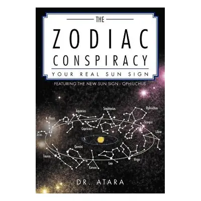 "The Zodiac Conspiracy: Your Real Sun Sign" - "" ("Dr Atara")