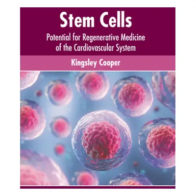 "Stem Cells: Potential for Regenerative Medicine of the Cardiovascular System" - "" ("Cooper Kin