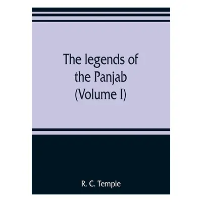 "The legends of the Panjab (Volume I)" - "" ("C. Temple R.")