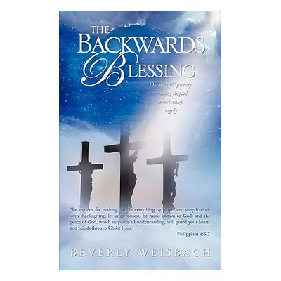 "The Backwards Blessing" - "" ("Weisbach Beverly")