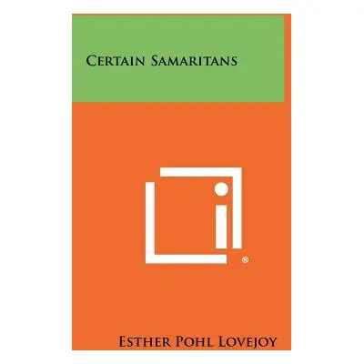 "Certain Samaritans" - "" ("Lovejoy Esther Pohl")