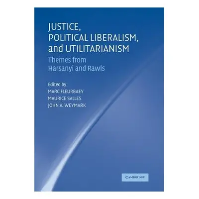 "Justice, Political Liberalism, and Utilitarianism: Themes from Harsanyi and Rawls" - "" ("Fleur