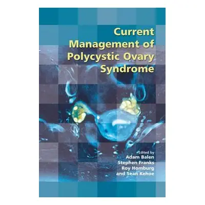 "Current Management of Polycystic Ovary Syndrome" - "" ("Balen Adam")