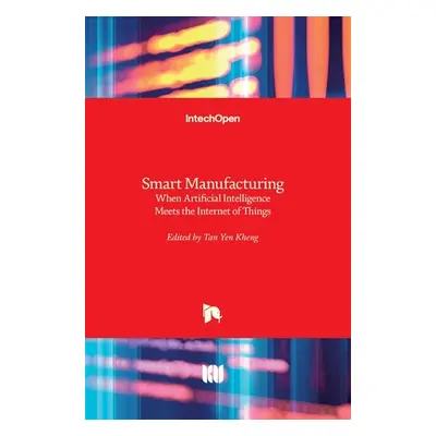 "Smart Manufacturing: When Artificial Intelligence Meets the Internet of Things" - "" ("Kheng Ta