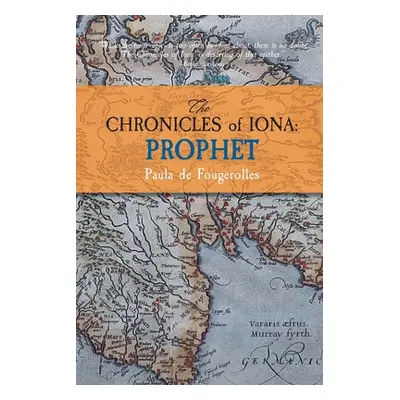 "The Chronicles of Iona: Prophet" - "" ("De Fougerolles Paula")