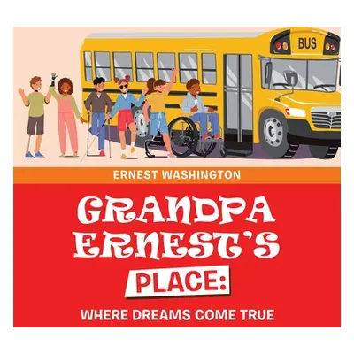 "Grandpa Ernest's Place: Where Dreams Come True" - "" ("Washington Ernest")