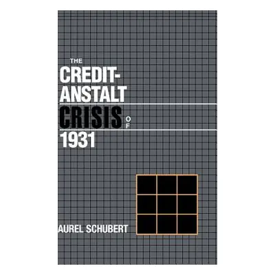 "The Credit-Anstalt Crisis of 1931" - "" ("Schubert Aurel")