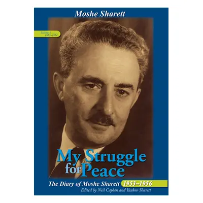 "My Struggle for Peace, Vol. 1 (1953-1954): The Diary of Moshe Sharett, 1953-1956" - "" ("Sharet