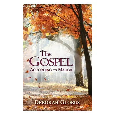 "The Gospel According to Maggie" - "" ("Globus Deborah")