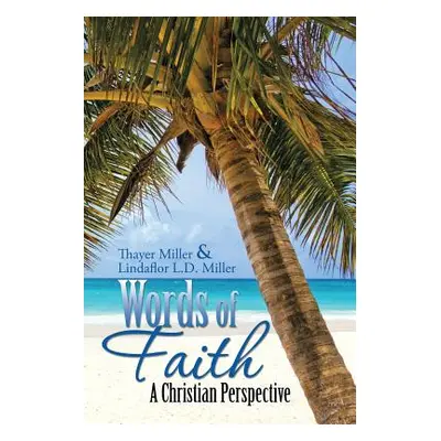 "Words of Faith: A Christian Perspective A CRITICAL VIEW OF RELIGION, SOCIETY AND THE DESTINY OF