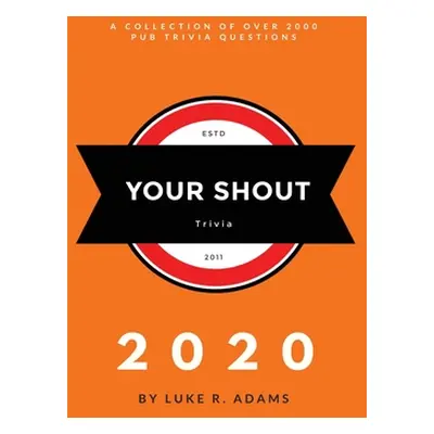 "Your Shout Trivia 2020" - "" ("Adams Luke R.")