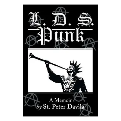 "L. D. S. Punk: A Memoir" - "" ("Davila St Peter")