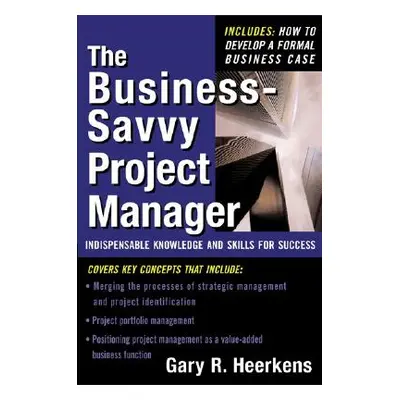 "The Business Savvy Project Manager: Indispensable Knowledge and Skills for Success" - "" ("Heer