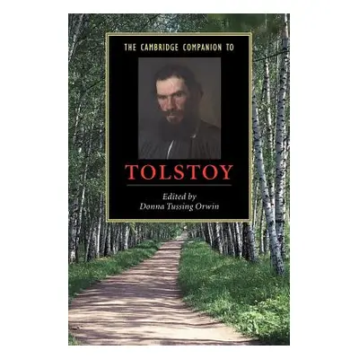 "The Cambridge Companion to Tolstoy" - "" ("Orwin Donna Tussing")