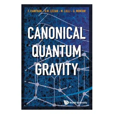 "Canonical Quantum Gravity: Fundamentals and Recent Developments" - "" ("Cianfrani Francesco")