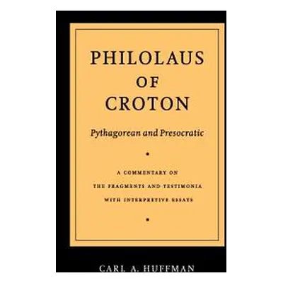 "Philolaus of Croton: Pythagorean and Presocratic: A Commentary on the Fragments and Testimonia 