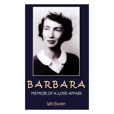 "Barbara: Memoir of a Love Affair" - "" ("Butler Will")