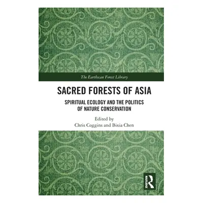 "Sacred Forests of Asia: Spiritual Ecology and the Politics of Nature Conservation" - "" ("Coggi