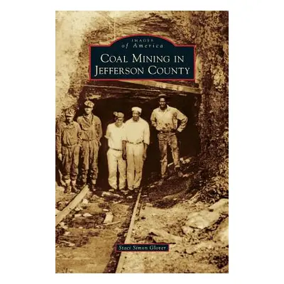 "Coal Mining in Jefferson County" - "" ("Glover Staci Simon")