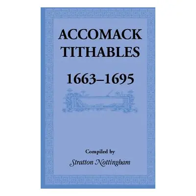 "Accomack Tithables, 1663-1695" - "" ("Nottingham Stratton")