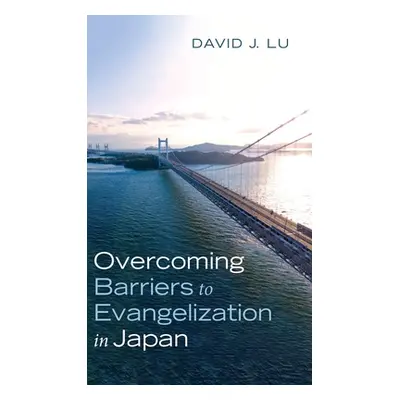 "Overcoming Barriers to Evangelization in Japan" - "" ("Lu David J.")