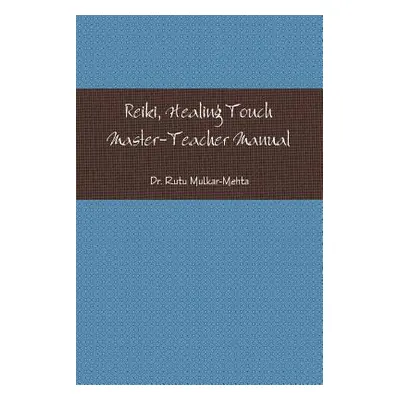 "Reiki Master-Teacher Manual" - "" ("Mulkar-Mehta Rutu")