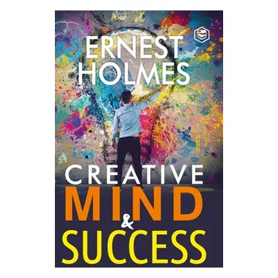 "Creative Mind and Success" - "" ("Holmes Ernest")