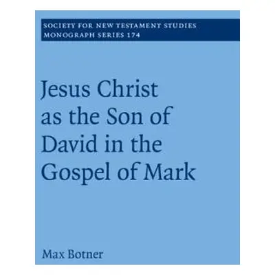 "Jesus Christ as the Son of David in the Gospel of Mark" - "" ("Botner Max")