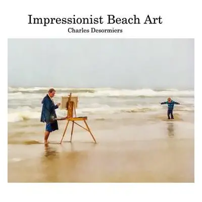 "Impressionist Beach Art" - "" ("Desormiers Charles")