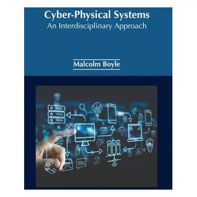 "Cyber-Physical Systems: An Interdisciplinary Approach" - "" ("Boyle Malcolm")