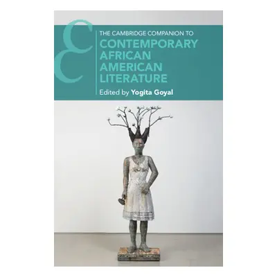 "The Cambridge Companion to Contemporary African American Literature" - "" ("Goyal Yogita")