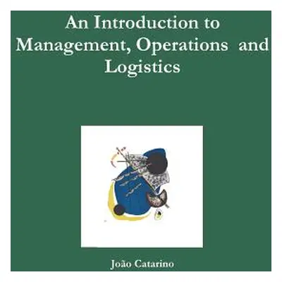 "An Introduction to Management, Operations and Logistics" - "" ("Catarino Joo")