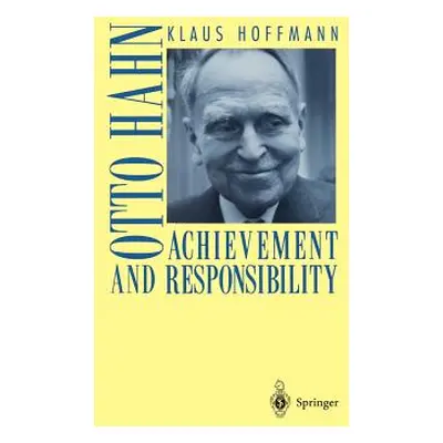 "Otto Hahn: Achievement and Responsibility" - "" ("Cole J. M.")